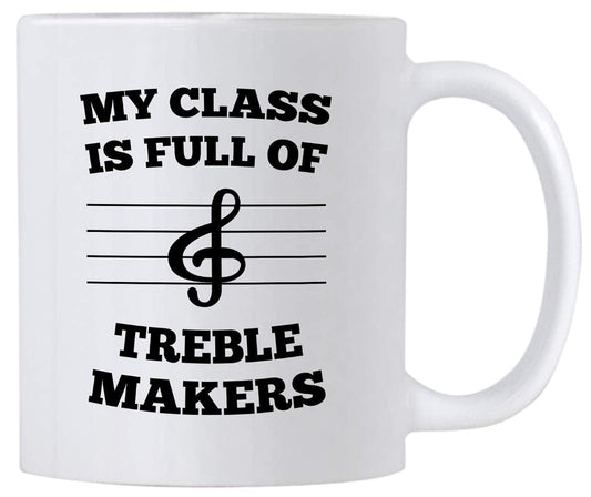 Band Teacher Mug Gift Idea. 11 Oz Coffee Mug for Music Teachers. Gifts for Educator Appreciation Day. My Class Is Full of Treble Makers. (White)